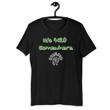 Load image into Gallery viewer, It&#39;s 4:20 Somewhere (T-Shirt) Quote
